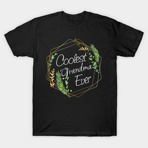 Coolest Grandma Ever T-Shirt by Diannas